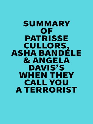 cover image of Summary of Patrisse Cullors, Asha Bandele & Angela Davis's When They Call You a Terrorist